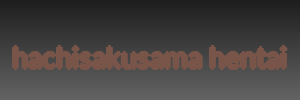 hachisakusama hentai